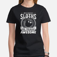 Sloth Lover & Squad T-Shirt - Because Sloths Are Freaking Awesome Shirt - Tree-Dwelling Mammal & Rainforest Creature Shirt - Zoo Shirt - Black, Women