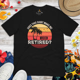 Surfing Shirt - Beach Vacation Outfit, Attire - Gift for Surfer, Outdoorsman, Nature Lovers - Does This Shirt Make Me Look Retired Tee - Black