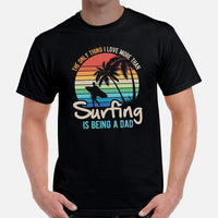 Surfing T-Shirt - Vacation Outfit, Attire - Gift for Surfer, Outdoorsman - The Only Thing I Love More Than Surfing Is Being A Dad Tee - Black, Men