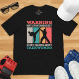 Taekwondo T-Shirt - TKD, Mixed Martial Arts Attire, Wear, Clothes, Outfit - Gifts for Fighters - May Start Talking About Taekwondo Tee - Black