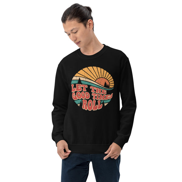 Gift for Happy Camper - Camping, Glamping Cozy Sweatshirt - Family Road Trip, Overlanding Pullover - Let The Good Times Roll Sweatshirt - Black