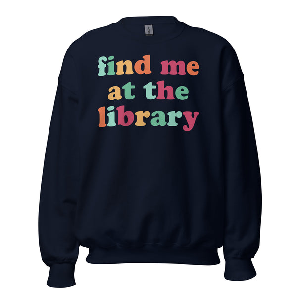 Ideal Book Lover Gift Vintage Find Me At The Library Groovy Cozy Sweatshirt for Bookworm, Librarian - Discover Your Literary Sanctuary - Navy