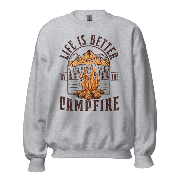 Adventure Awaits with Bonfire & Nature Vibes - Life Is Better By The Campfire Sweatshirt - Campsite Vibes Pullover for Glamping Lover