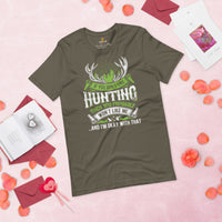 Buck & Deer Hunting T-Shirt - Gift for Hunter, Bow Hunter, Archer - If You Don't Like Hunting Then You Probably Won't Like Me Shirt - Army