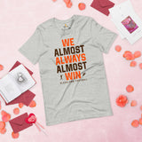 Funny Cleveland Football Fanatic Shirt: Ideal Gifts for Him & Her, Football Fans - We Almost Always Almost Win Shirt - Athletic Heather