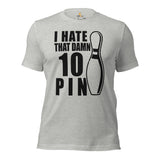 Men's & Women's Bowler Shirt, Outfit - Bowling Alley Themed Party Favors - Gift for Bowler - I Hate That Damn 10 Pin Tee - Athletic Heather