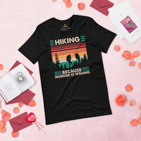 Camping & Hiking Shirt - Presents, Gift Ideas for Hikers, Nature Lovers - Happy Campers Tee Shirt - Hiking Because Murder Is Wrong T-Shirt - Black