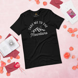 Hiking Celestial Mountain Themed T-Shirt - Gift for Outdoorsy Camper & Hiker, Nature Lover, Wanderlust - Take Me To The Mountains Shirt - Black
