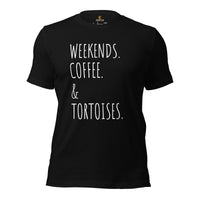 Weekends, Coffee & Tortoises T-Shirt - Loggerhead, Sea & Nautical Turtle Tee - Gift for Turtle & Coffee Lovers - Zoo & Safari Shirt - Black