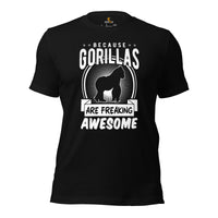 Gorilla, Ape, Gibbon, Orangutan, Chimp, Chimpanzee T-Shirt - Because Gorillas Are Freaking Awesome Shirt - Ideal Gift for Ape Lovers - Black