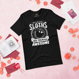 Sloth Lover & Squad T-Shirt - Because Sloths Are Freaking Awesome Shirt - Tree-Dwelling Mammal & Rainforest Creature Shirt - Zoo Shirt - Black