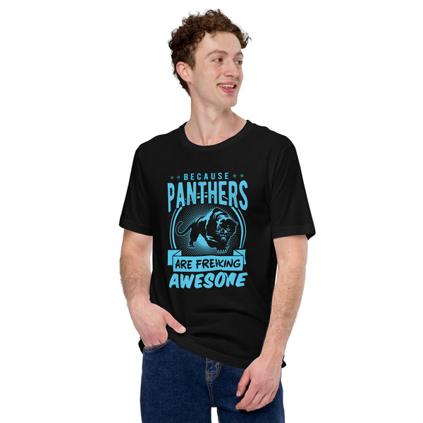 Because Panthers Are Freaking Awesome T-Shirt - Panthera, Felid, Feline, Wild Big Cats Tee - Gift for Panther Lover - Team Mascot Shirt - Black