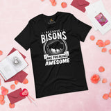 Because Bisons Are Freaking Awesome T-Shirt - Buffalo, The Fluffy Cows Shirt - Yellowstone National Park Tee - Gift for Bison Lovers - Black