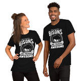 Because Bisons Are Freaking Awesome T-Shirt - Buffalo, The Fluffy Cows Shirt - Yellowstone National Park Tee - Gift for Bison Lovers - Black, Unisex