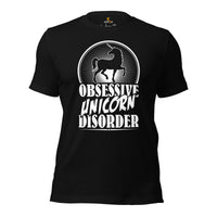 Unicorn T-Shirt - Obsessive Unicorn Disorder Shirt - Fantasy Horse Shirt - Ideal Gift for Mythical Legendary Creatures Lovers - Black