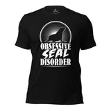 Obsessive Seal Disorder T-Shirt - Seal Lover Shirt - Ideal Gift for Aquatic Animals & Marine Mammal Lovers - Marine Biology Shirt - Black