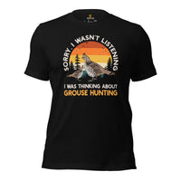Hunting & Birdwatching T-Shirt - Gift for Hunter, Birdwatcher, Bird Lovers - I Was Thinking About Grouse Hunting Shirt - Upland Shirt - Black