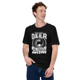 Buck & Deer Hunting T-Shirt - Gift for Hunter, Bow Hunter, Archer - Hunting Season Shirt - Because Deer Are Freaking Awesome Shirt - Black