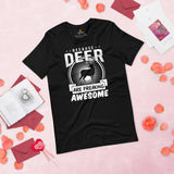 Buck & Deer Hunting T-Shirt - Gift for Hunter, Bow Hunter, Archer - Hunting Season Shirt - Because Deer Are Freaking Awesome Shirt - Black