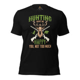 Buck & Deer Hunting T-Shirt - Gift for Hunter, Bow Hunter, Archer & Caribou Animals Lover - Hunting Makes Me Happy Shirt - Black