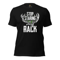 Hunting T-Shirt - Gifts for Hunters, Bow Hunters & Archers - Duck, Buck & Deer Hunting Season Tee - Stop Staring At My Rack Shirt - Black