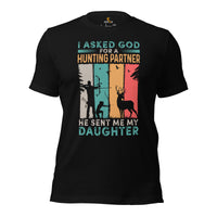 Bow Hunting T-Shirt - Gifts for Hunters, Archers - Hunting Season Tee - I Asked God For A Hunting Partner He Sent Me My Daughter Shirt - Black