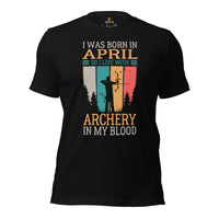 Bow Hunting T-Shirt - Gifts for Hunters, Archers - Hunting Season Merch - I Was Born In April So I Live With Archery In My Blood Shirt - Black