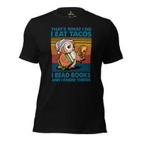 Bookish Taco Tuesday T-Shirt - Presents, Gift Ideas for Book Lovers, Readers, Bookworms - I Eat Tacos, I Read Books And I Know Things Shirt - Black