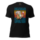 Bookish T-Shirt - Presents, Gift Ideas for Book & Wine Lovers, Readers, Bookworms - I Read Books, I Drink Wine And I Know Things T-Shirt - Black