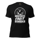 Eagle Aesthetic Shirt - Eagle Spirit & Pride Shirt - Team Mascot Shirt - 4th of July Patriotic Tee - Obsessive Eagle Disorder Shirt - Black