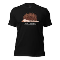 Camping Shirt - Hedgehog T-Shirt - Gifts for Outdoorsmen, Nature & Animal Lovers - Porcupine T-Shirt - Funny I Need A Hedge Hug T-Shirt - Black
