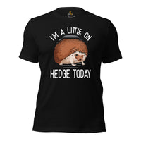 Camping Shirt - Hedgehog T-Shirt - Gifts for Outdoorsmen, Nature & Animal Lovers - Porcupine T-Shirt - I'm A Little On Hedge Today T-Shirt - Black