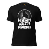 Obsessive Walrus Disorder T-Shirt - Ideal Gift for Aquatic Animals, Marine Mammal Lovers - Save The Walruses, Animal Activists Tee - Black