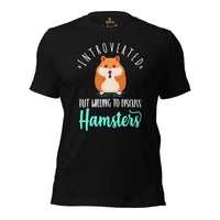 Furry Potato Shirt - Introverted But Willing To Discuss Hamsters Shirt - Cavy Lovers Tee - Ideal Gift for Rodent Dad/Mom & Pet Owners - Black