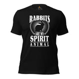 Rabbits Are My Spirit Animal T-Shirt - Easter Buck Bunny Tee - Hare Shirt - Ideal Gift for Rabbit Dad/Mom & Whisperer, Pet Owners - Black