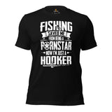 Fishing & PFG T-Shirt - Gift for Fisherman - Bass Masters & Pros Shirt - Fly Fishing Tee - Fishing Saved Me Now I'm Just A Hooker Shirt - Black