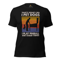 Christmas & Birthday Gaming Gift for Him & Her, A Typical Arcade Gamer & Cat Lover - I Pet Dogs I Play Pinball And I Know Things Shirt - Black