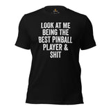 Christmas & Birthday Gift for Him & Her, A Gamer - Arcade Video Game T-Shirt - Look At Me Being The Best Pinball Player & Shit Shirt - Black