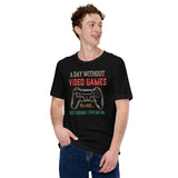 Funny Video Game T-Shirt - Christmas & Birthday Gaming Gift For Him, A Typical Gamer - A Day Without Video Games Just Kidding Shirt - Black