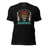 Funny Video Game T-Shirt - Christmas Gaming Gift For Him & Her, A Typical Gamer & Game Lovers - Sorry I Can't Hear You I'm Gaming Shirt - Black