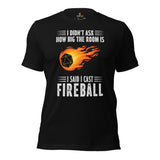 Funny DnD & RPG Games T-Shirt - Christmas Gaming Gift Ideas for Him & Her, Typical Gamers & Game Lovers - I Said I Cast Fireball Shirt - Black