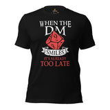 DnD & RPG Games T-Shirt - Gaming Gift Ideas for Him & Her, Typical Gamers & Game Lovers - When The DM Smiles It's Already To Late Shirt - Black