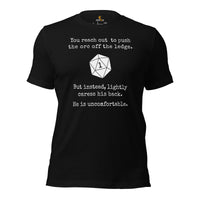 Funny DnD & RPG Games T-Shirt - Gaming Gift Ideas for Him & Her, Typical Gamers - You Reach Out To Push The Lorc Off The Ledge Shirt - Black