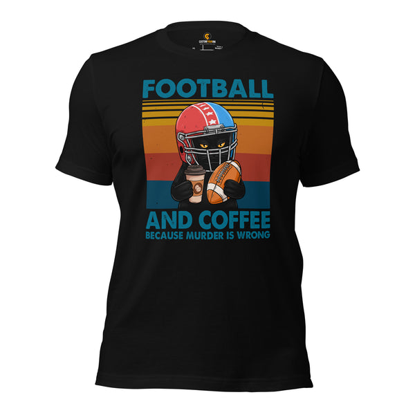 Football Vintage Graphic T-Shirt - Gift Idea for Football Fans, Cat & Coffee Lovers - Football And Coffee Because Murder Is Wrong Shirt - Black