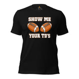 Football Fanatic Vintage Graphic T-Shirt - Gift Ideas for Football Fans - Funny Game Day Shirt - Show Me Your TD's Sarcastic Shirt - Black