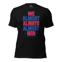 Funny Buffalo Football Fanatic Shirt: Ideal Gifts for Him & Her, Football Fans - We Almost Always Almost Win Shirt - Game Day Tee - Black