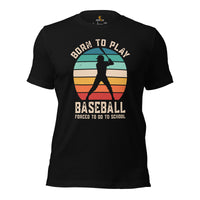 Funny Baseball T-Shirt - Gift Ideas for Him & Her, Baseball Lovers & Enthusiasts - Born To Play Baseball Forced To Work Shirt - Black