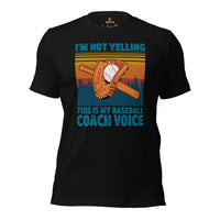 Funny Baseball T-Shirt - Gift Ideas for Him & Her, Baseball Lovers & Enthusiasts - I'm Not Yelling This Is My Baseball Coach Voice Tee - Black