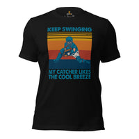 Funny Baseball T-Shirt - Gift Ideas for Him & Her, Baseball Lovers & Enthusiasts - Keep Swinging My Catcher Likes The Cool Breeze Shirt - Black