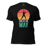 Funny Baseball T-Shirt - Gift Ideas for Him & Her, Baseball Lovers & Enthusiasts - This Is The Way Tee - Game Day Tees for Men & Women - Black